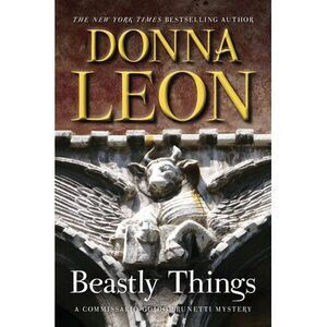 Beastly Things: A Commissario Guido Brunetti Mystery -- Donna Leon